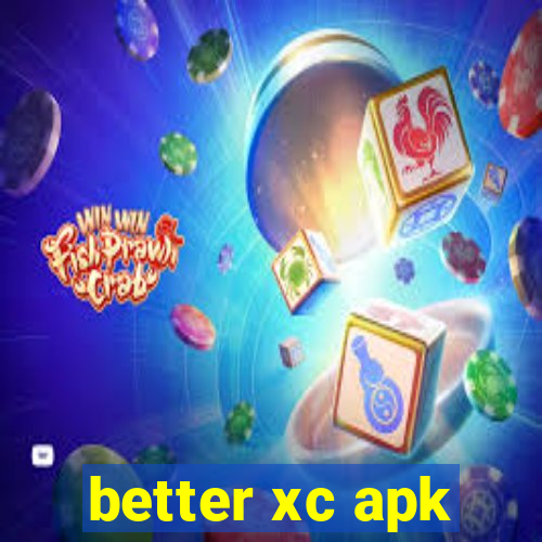 better xc apk